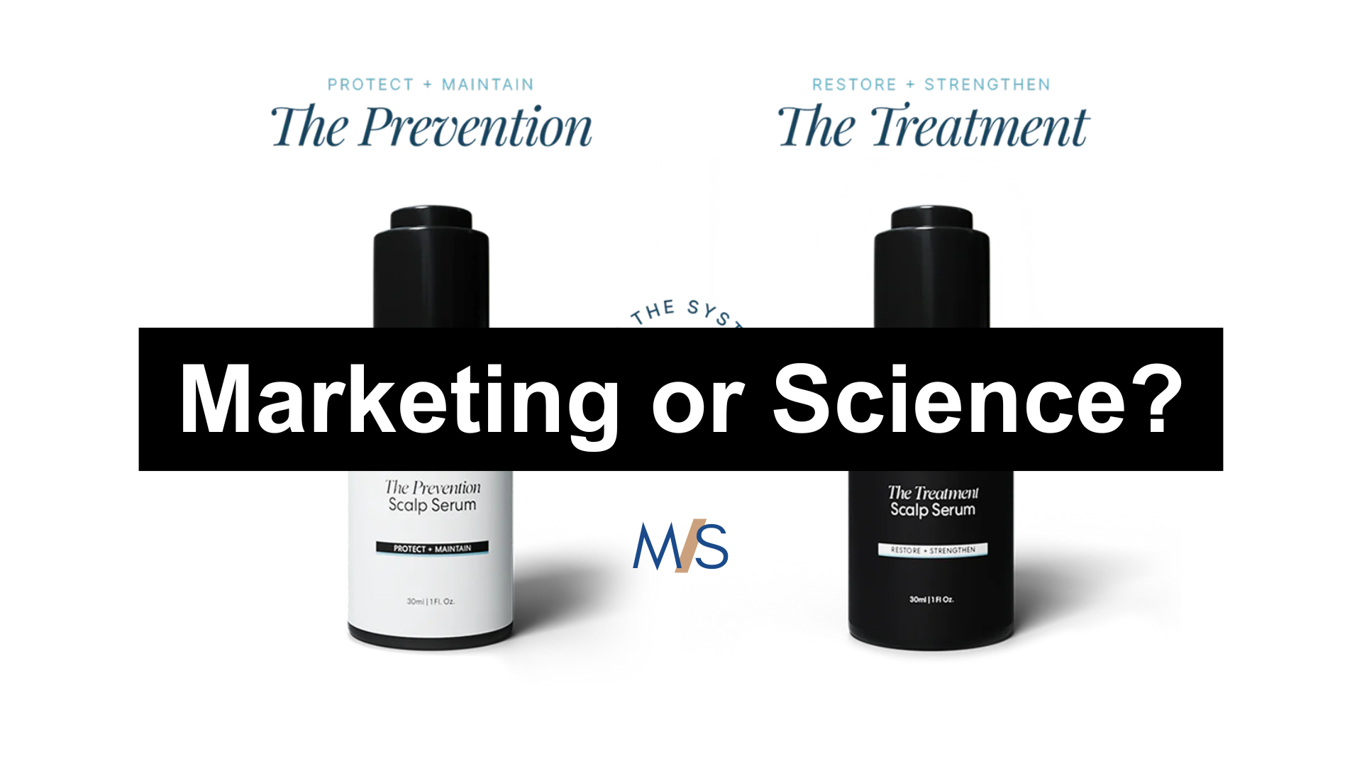 KilgourMD The Prevention and The Treatment scalp serums under the banner Marketing or Science?